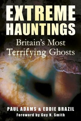 Extreme Hauntings by Eddie Brazil, Paul Adams