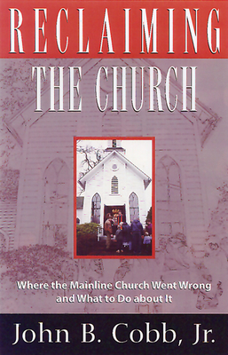 Reclaiming the Church by John B. Cobb Jr