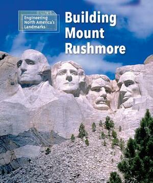 Building Mount Rushmore by Alicia Z. Klepeis