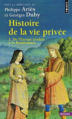 Histoire de La Vie Priv'e. de L'Europe F'Odale La Renaissance T2 by Philippe Ariès