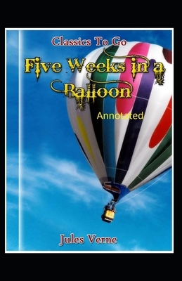 Five Weeks in a Balloon Original Edition (Annotated ) by Jules Verne