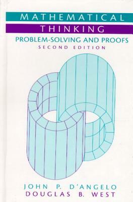 Mathematical Thinking: Problem-Solving and Proofs (Classic Version) by John D'Angelo, Douglas West