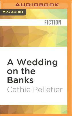 A Wedding on the Banks by Cathie Pelletier
