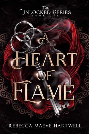 A Heart of Flame: by Rebecca Maeve Hartwell