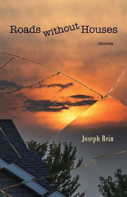Roads without Houses: Stories by Joseph Rein