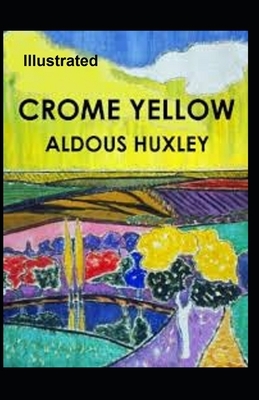 Crome Yellow Illustrated by Aldous Huxley