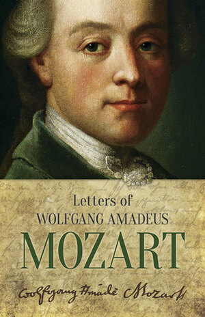 Letters of Wolfgang Amadeus Mozart by Hans Mersmann, Wolfgang Amadeus Mozart