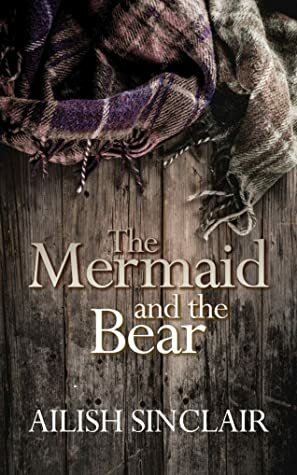 The Mermaid and the Bear by Ailish Sinclair