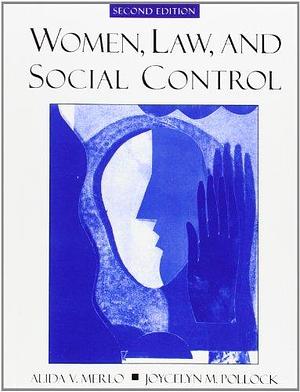 Women, Law, and Social Control by Joycelyn M. Pollock, Alida V. Merlo