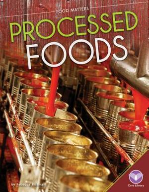 Processed Foods by Rebecca Rissman