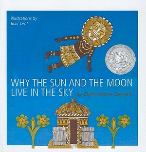 Why the Sun and the Moon Live in the Sky: An African Folktale by Elphinstone Dayrell