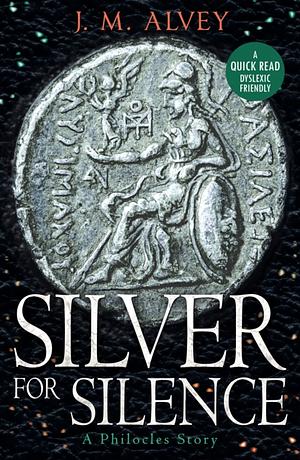 Silver for silence by J.M. Alvey
