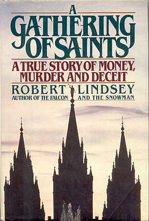 A Gathering of Saints: A True Story of Money, Murder and Deceit by Robert Lindsey
