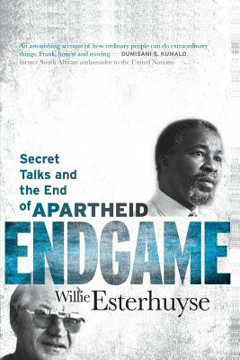 Endgame: Secret Talks and the End of Apartheid by Willie Esterhuyse