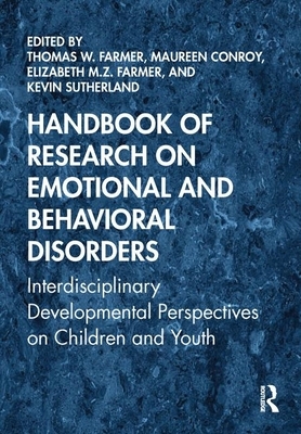 Handbook of Research on Emotional and Behavioral Disorders: Interdisciplinary Developmental Perspectives on Children and Youth by 