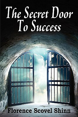 The Secrete Door to Success by Florence Scovel Shinn