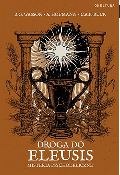 Droga do Eleusis. Misteria psychodeliczne by Albert Hofmann, R. Gordon Wasson, R. Gordon Wasson, Carl A.P. Ruck