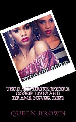 Terrace Drive: where gossip lives and drama never dies by Queen Brown