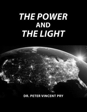 The Power And The Light: The Congressional EMP Commission's War To Save America 2001-2020 by Peter Vincent Pry