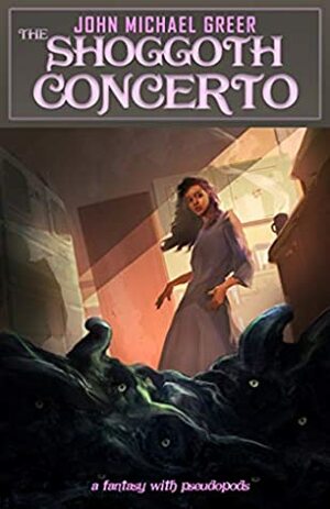The Shoggoth Concerto by John Michael Greer