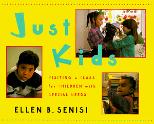 Just Kids: Visiting a Class for Children With Special Needs by Ellen B. Senisi