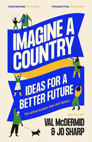 Imagine a Country: Ideas for a Better Future by Jo Sharp, Val McDermid