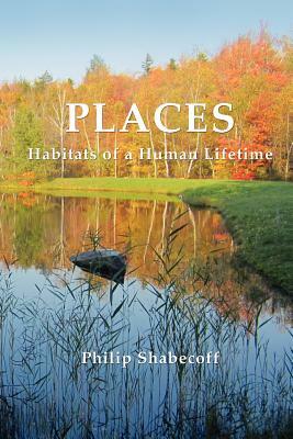 Places: Habitats of a Human Lifetime by Philip Shabecoff