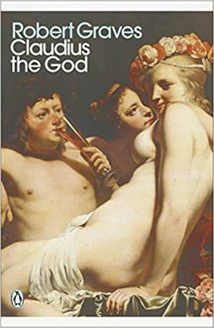Claudius the God and His Wife Messalina by Robert Graves
