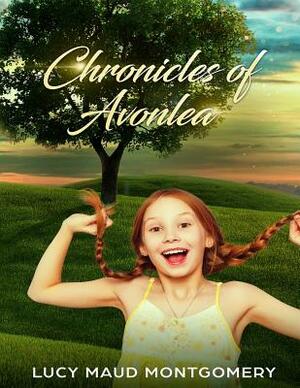 Chronicles of Avonlea by L.M. Montgomery