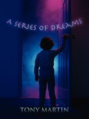 A Series of Dreams by Tony Martin