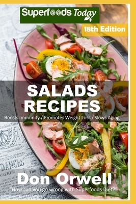Salad Recipes: Over 215 Quick & Easy Gluten Free Low Cholesterol Whole Foods Recipes full of Antioxidants & Phytochemicals by Don Orwell