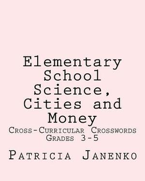 Elementary School Science, Cities and Money: Volume 3: Student Crossword Puzzles by Patricia Janenko