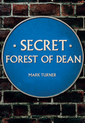 Secret Forest of Dean by Mark Turner