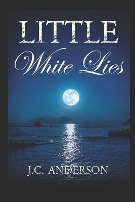 Little White Lies by J. C. Anderson