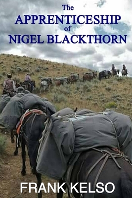 The Apprenticeship of Nigel Blackthorn by Frank Kelso