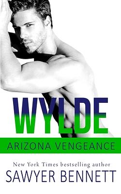 Wylde: An Arizona Vengeance Novel by Sawyer Bennett