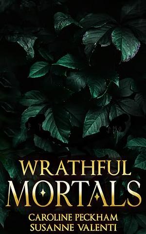 Wrathful Mortals by Susanne Valenti, Caroline Peckham