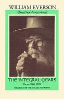 The Integral Years: Poems, 1966-1994 : Including a Selection of Uncollected and Previously Unpublished Poems by William Everson