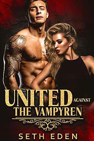 United Against the Vampyren by Seth Eden, Seth Eden