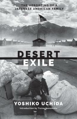 Desert Exile: The Uprooting of a Japanese American Family by Yoshiko Uchida