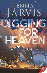 Digging For Heaven by Jenna Jarvis