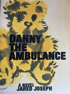 Danny the Ambulance by Jared Joseph