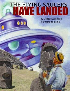 The Flying Saucers Have Landed by George Adamski, Desmond Leslie