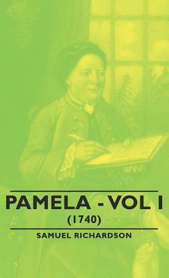 Pamela - Vol I. (1740) by Samuel Richardson