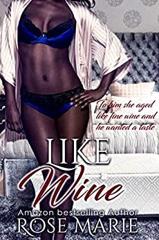 Like Wine by Pedro Gomez-Nunez, Sandra Perez, Rose Marie