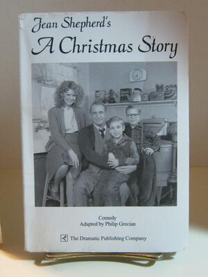 A Christmas Story: A Play in Two Acts by Jean Shepherd, Philip Grecian