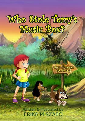 Who Stole Terry's Music Box? by Erika M. Szabo