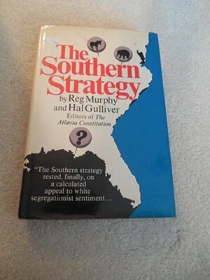 The Southern Strategy, by Hal Gulliver, Hal Gulliver, Reg Murphy, Reg Murphy