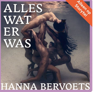 Alles wat er was by Hanna Bervoets