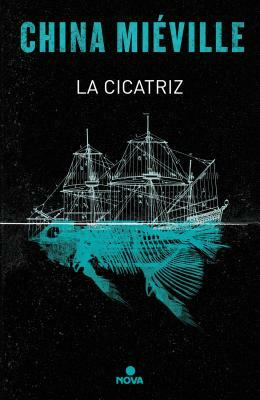 La Cicatriz/ The Scar by China Miéville